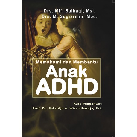 MEMAHAMI DAN MEMBANTU ANAK ADHD