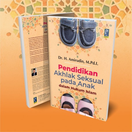 PENDIDIKAN AKHLAK SEKSUAL PADA ANAK DALAM HUKUM ISLAM