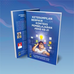 KETERAMPILAN BERPIKIR DALAM KONTEKS PEMBELAJARAN ABAD KE-21