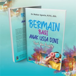 BERMAIN BAGI ANAK USIA DINI TEORI DAN PRAKTIK
