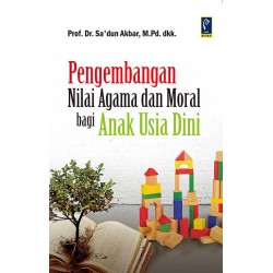 PENGEMBANGAN NILAI AGAMA DAN MORAL BAGI ANAK USIA DINI