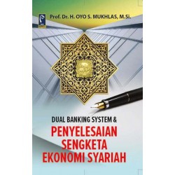 DUAL BANKING SYSTEM & PENYELESAIAN SENGKETA EKONOMI SYARIAH