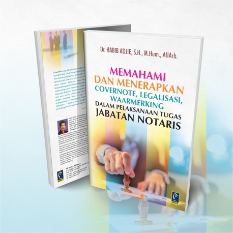MEMAHAMI DAN MENERAPKAN COVERNOTE, LEGALISASI, WAARMERKING DALAM PELAKSANAAN TUGAS JABATAN NOTARIS