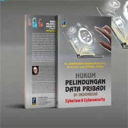 HUKUM PERLINDUNGAN DATA PRIBADI DI INDONESIA: CYBERLAW & CYBERSECURITY