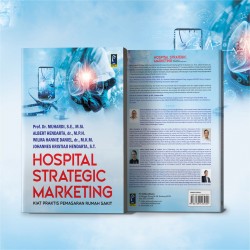 HOSPITAL STRATEGIC MARKETING: KIAT PRAKTIS PEMASARAN RUMAH SAKIT
