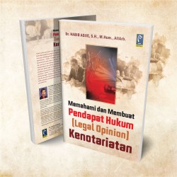 MEMAHAMI DAN MEMBUAT PENDAPAT HUKUM (LEGAL OPINION) KENOTARIATAN