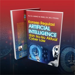 KONSEP REGULASI ARTIFICIAL INTELLEGENCE DAN ISU-ISU AKTUAL CYBER LAW