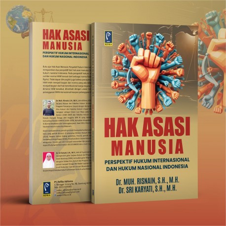 HAK ASASI MANUSIA: PERSPEKTIF HUKUM INTERNASIONAL & HUKUM NASIONAL INDONESIA