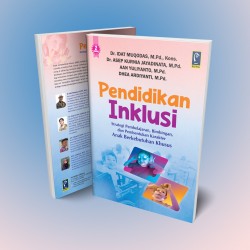 PENDIDIKAN INKLUSI: STRATEGI PEMBELAJARAN, BIMBINGAN, DAN PEMBENTUKAN KARAKTER ANAK BERKEBUTUHAN KHUSUS