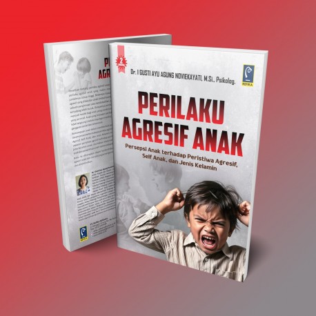 PERILAKU AGRESIF ANAK: PERSEPSI ANAK TERHADAP PERISTIWA AGRESIF, SELF ANAK, DAN JENIS KELAMIN